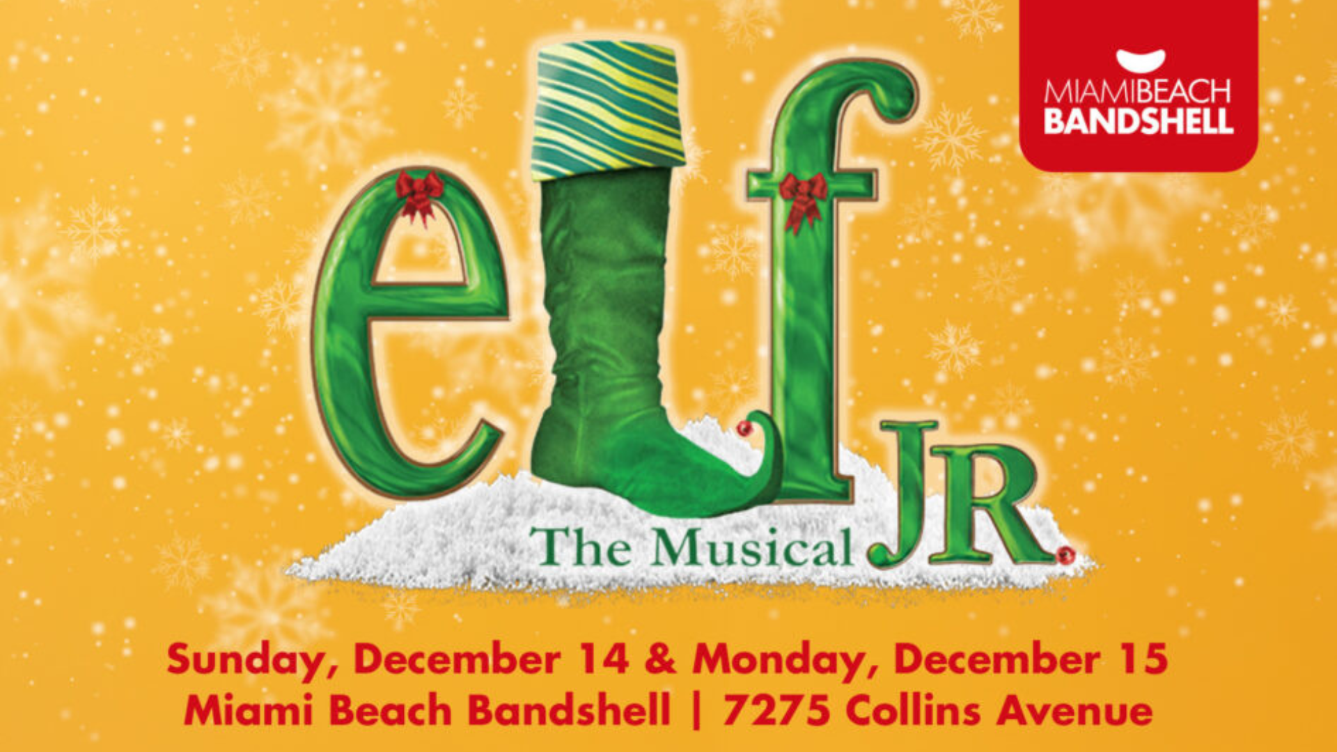 Illustration with a yellow background and snowflakes featuring the title "Elf Junior the Musical' where the letter "L" is an elf boot. Sunday, Dec. 14 and Monday, Dec. 15 at the Miami Beach Bandshell