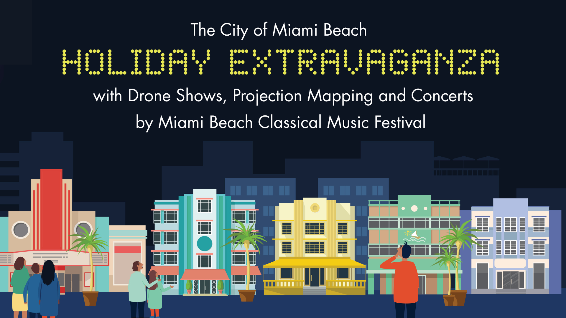 Illustration of a nighttime scene in Miami Beach's Ocean Drive with the title "Holiday Extravaganza" and description "With Drone Shows, Projection Mapping and Concerts by the Miami Beach Classical Music Festival
