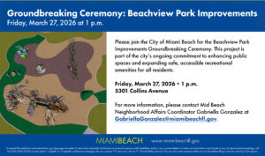  City of Miami Beach for the Beachview Park Improvements Groundbreaking Ceremony invite. Friday, March 27, 2026 • 1 p.m. 5301 Collins Avenue. 